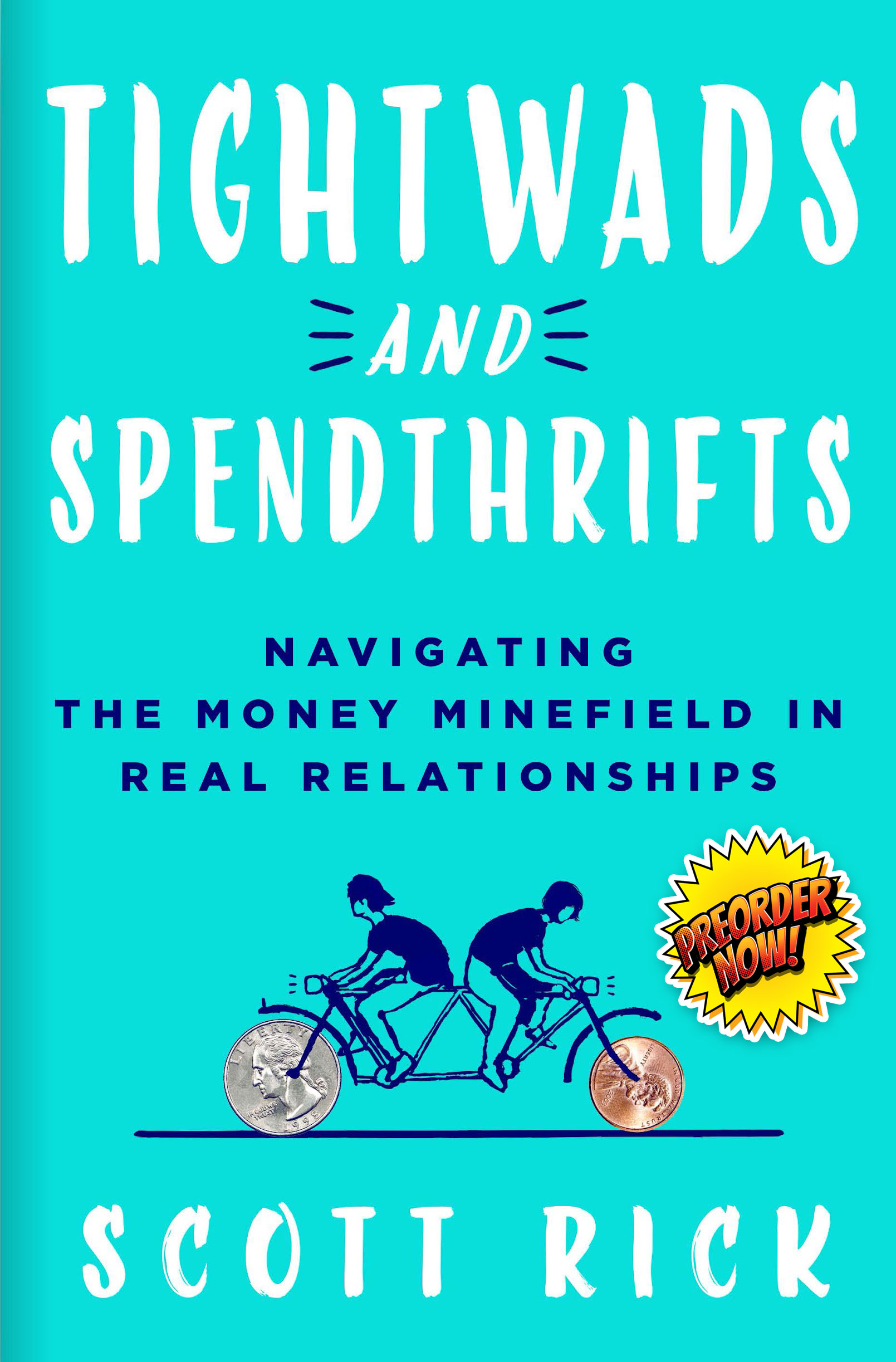 Tightwards and Spendthrifts: Navigating the money minefield in real relationships by Scott Rick, pre-order now